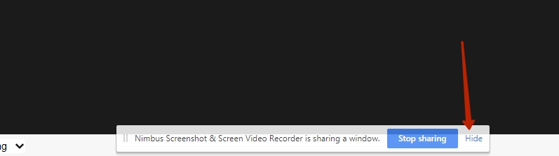 While recording you will see the sharing panel. You can hide it by pressing Hide.