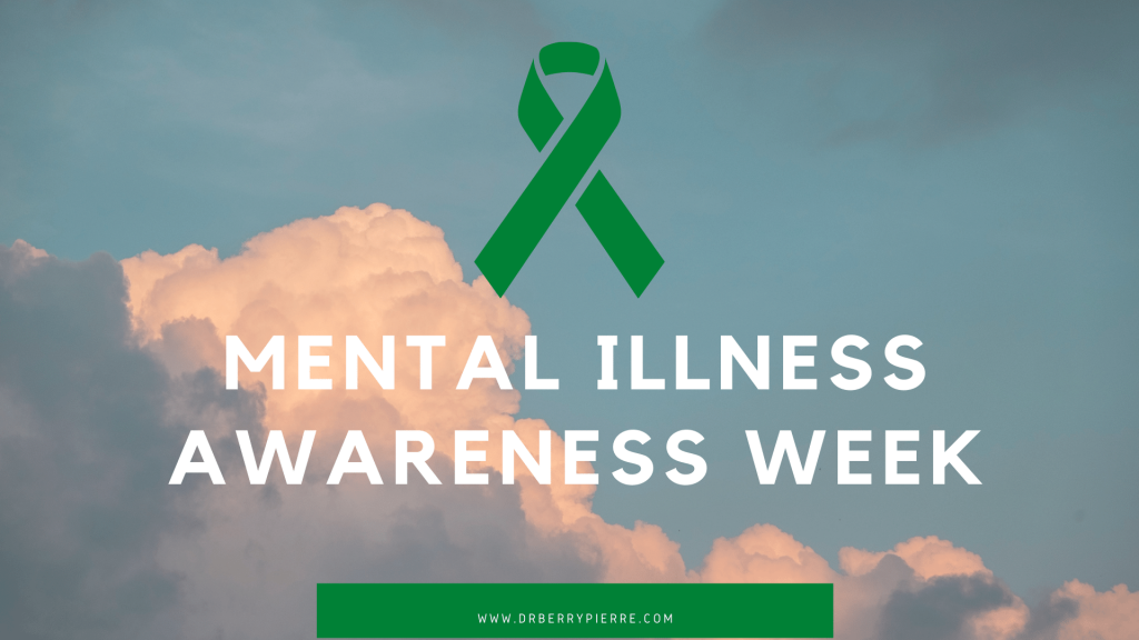 Mental Health, Mental Illness week, Mental Health Awareness, drberrypierre.com 