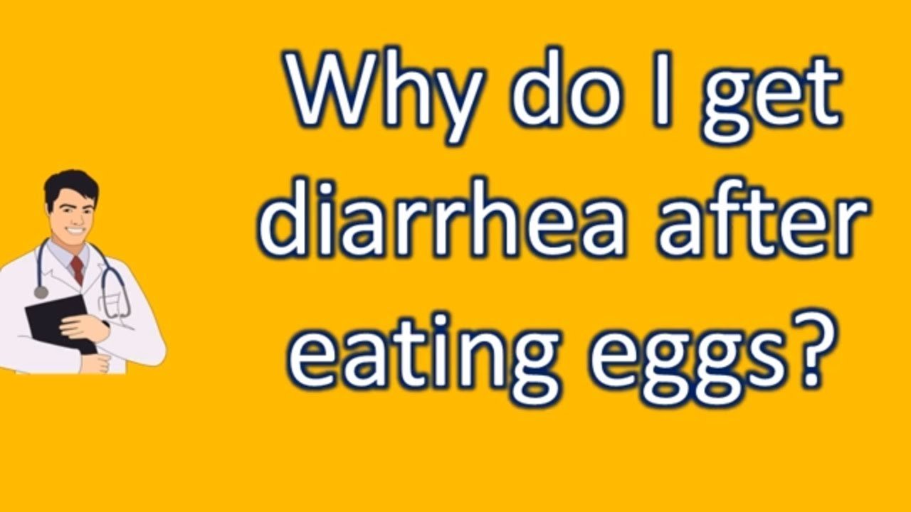Why do I get diarrhea after eating eggs ?