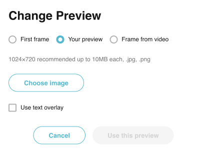 Your preview - allows you to upload any image as a preview of the video.