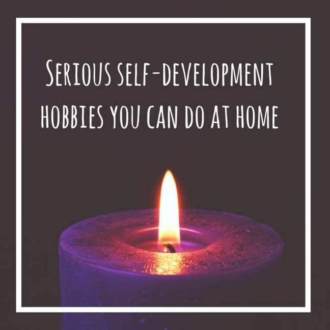 serious self-development hobbies you can do at home