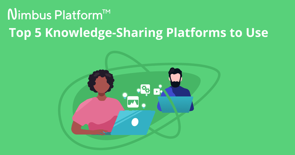 Top 5 Knowledge Sharing Platforms In 2023 - Nimbus Platform