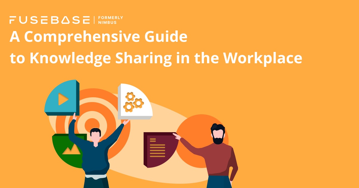 Knowledge Sharing In The Workplace: Top Tips And Strategies - FuseBase ...