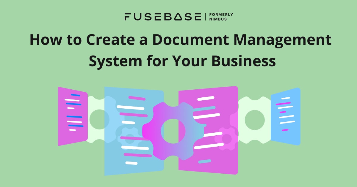 Document Management Systems Why Your Business Needs One ﻿ Fusebase Formerly Nimbus